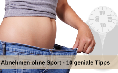 Abnehmen ohne Sport – 10 geniale Tipps